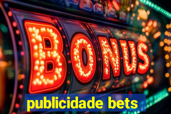 publicidade bets